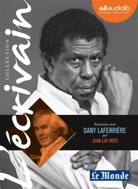 Couverture du produit · L'Ecrivain - Dany Laferrière - Entretien inédit par Jean-Luc Hees: Livre audio 1CD audio