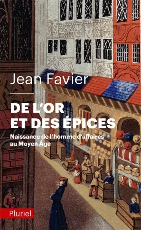 Couverture du produit · De l'or et des épices: Naissance de l'homme d'affaires au Moyen Âge