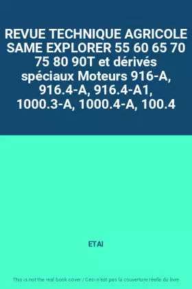 Couverture du produit · REVUE TECHNIQUE AGRICOLE SAME EXPLORER 55 60 65 70 75 80 90T et dérivés spéciaux Moteurs 916-A, 916.4-A, 916.4-A1, 1000.3-A, 10