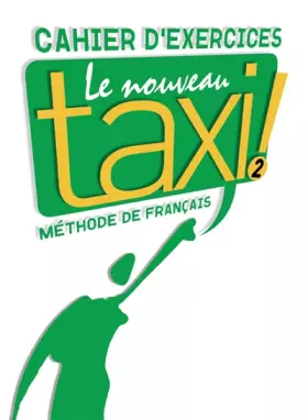 Couverture du produit · Le Nouveau Taxi ! 2 - Cahier d'exercices: Le Nouveau Taxi ! 2 - Cahier d'exercices