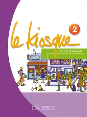 Couverture du produit · Le Kiosque 2 - Livre de l'élève: Le Kiosque 2 - Livre de l'élève
