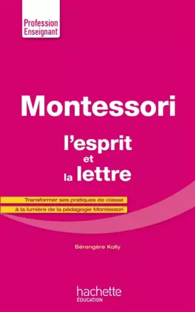 Couverture du produit · Montessori, l'esprit et la lettre: Transformer ses pratiques de classe à la lumière de la pédagogie Montessori