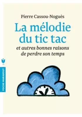 Couverture du produit · La mélodie du tic tac: Et autres bonnes raisons de perdre son temps
