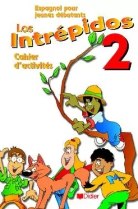 Couverture du produit · Espagnol pour jeunes débutants : Los intrepidos, niveau 2 : Cahier d'activités