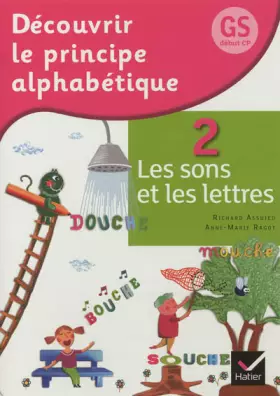 Couverture du produit · Découvrir le principe alphabétique GS/CP Éd. 2012 - Cahier 2 Les sons et les lettres