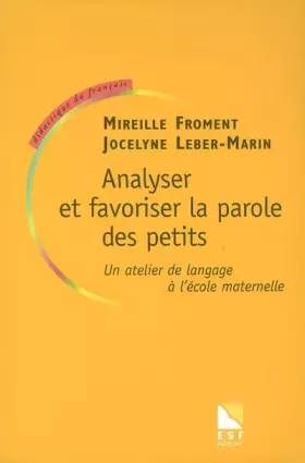 Couverture du produit · Analyser et favoriser la parole des petits : Un atelier de langage à l'école maternelle