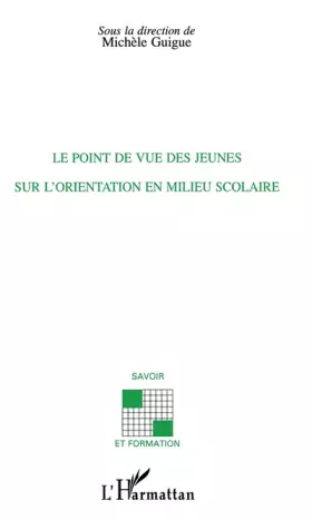 Couverture du produit · Le point de vue des jeunes sur l'orientation en milieu scolaire