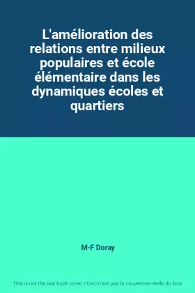 Couverture du produit · L'amélioration des relations entre milieux populaires et école élémentaire dans les dynamiques écoles et quartiers