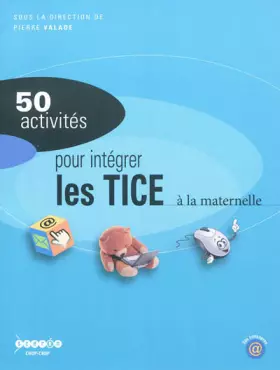 Couverture du produit · 50 activités pour intégrer les TICE à la maternelle