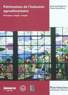 Couverture du produit · Patrimoines de l'industrie agroalimentaire : Paysages, usages, images