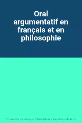 Couverture du produit · Oral argumentatif en français et en philosophie