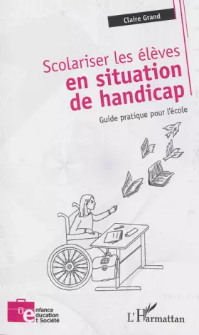 Couverture du produit · Scolariser les élèves en situation de handicap: Guide pratique pour l'école