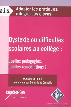 Couverture du produit · Dyslexie ou difficultés scolaires au collège : quelles pédagogies, quelles remédiations ?