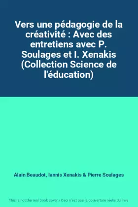 Couverture du produit · Vers une pédagogie de la créativité : Avec des entretiens avec P. Soulages et I. Xenakis (Collection Science de l'éducation)