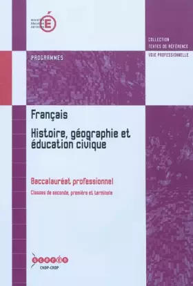 Couverture du produit · Français, histoire, géographie et éducation civique Baccalauréat professionnel : Programmes