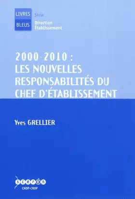 Couverture du produit · 2000-2010 : les nouvelles responsabiltés du chef d'établissment