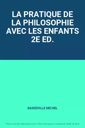 Couverture du produit · LA PRATIQUE DE LA PHILOSOPHIE AVEC LES ENFANTS 2E ED.