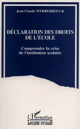 Couverture du produit · Déclaration des droits de l'école: Comprendre la crise de l'institution scolaire