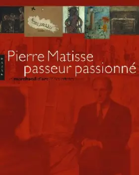 Couverture du produit · Pierre Matisse passeur passionné : Un marchand d'art et ses artistes