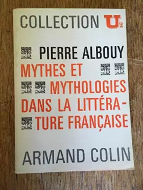 Couverture du produit · Mythes et mythologies dans la littérature française : . Pierre Albouy