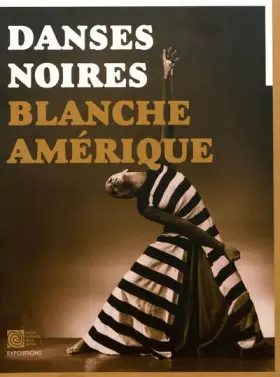 Couverture du produit · Danses noires / Blanche Amérique