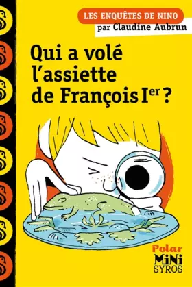 Couverture du produit · Qui a volé l'assiette de François Ier ?