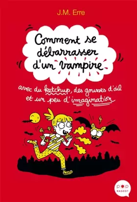 Couverture du produit · Comment se débarrasser d'un vampire avec du ketchup, des gousses d'ail et un peu d'imagination