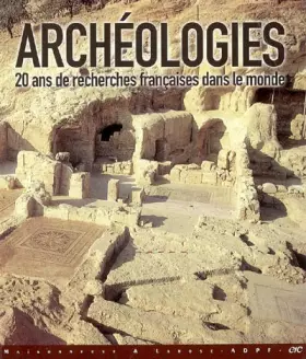 Couverture du produit · Archéologies : 20 ans de recherches françaises dans le monde