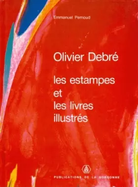 Couverture du produit · Olivier Debré - Les Estampes et Les Livres Illustrés