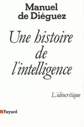 Couverture du produit · Une histoire de l'intelligence. L'idéocritique
