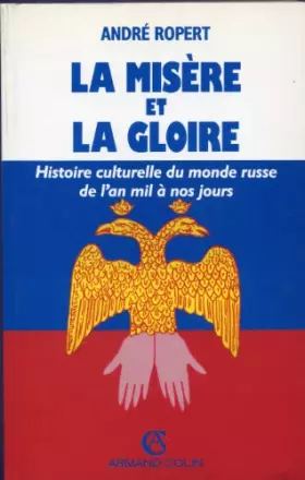 Couverture du produit · La misère et la gloire : histoire culturelle du monde russe de l'an mil...