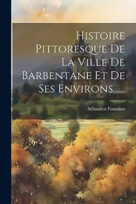 Couverture du produit · Histoire Pittoresque De La Ville De Barbentane Et De Ses Environs...... (French Edition)