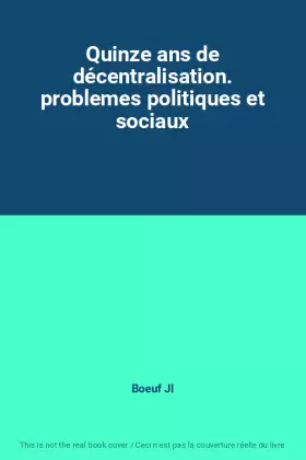 Couverture du produit · Quinze ans de décentralisation. problemes politiques et sociaux