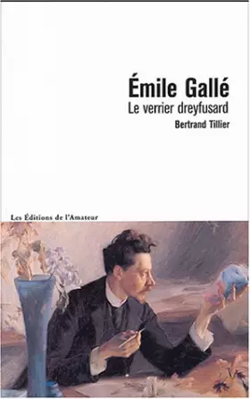 Couverture du produit · Emile Gallé, le verrier dreyfusard