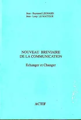 Couverture du produit · NOUVEAU BREVIAIRE DE LA COMMUNICATION - ECHANGER ET CHANGER