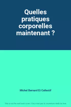 Couverture du produit · Quelles pratiques corporelles maintenant ?