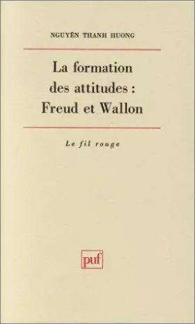 Couverture du produit · La Formation des attitudes : Freud et Wallon