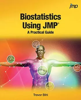 Couverture du produit · Biostatistics Using JMP®:: A Practical Guide