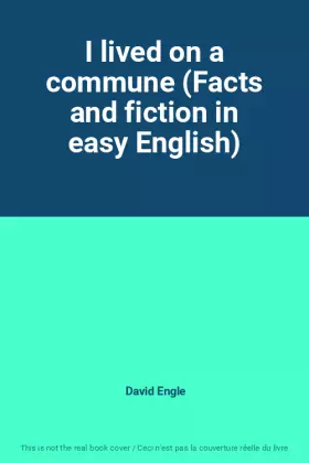Couverture du produit · I lived on a commune (Facts and fiction in easy English)