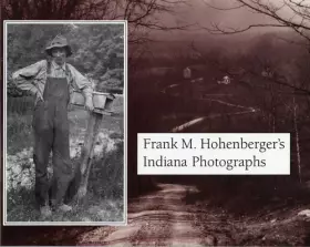 Couverture du produit · Frank M. Hohenbergers Indiana Photographs