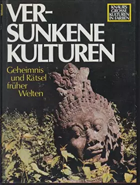 Couverture du produit · Versunkene Kulturen : Geheimnisse u. Rätsel früher Welten. [d. dt.-sprachige Volksausg. wurde von A. M. Textor bearb.], Knaurs 