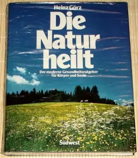 Couverture du produit · Die Natur heilt. Der moderne Gesundheitsratgeber für Körper und Seele
