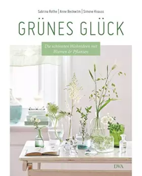 Couverture du produit · Grünes Glück: Die schönsten Wohnideen mit Blumen & Pflanzen