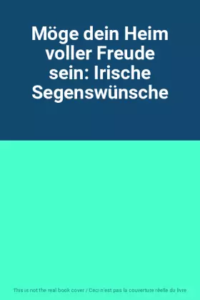 Couverture du produit · Möge dein Heim voller Freude sein: Irische Segenswünsche