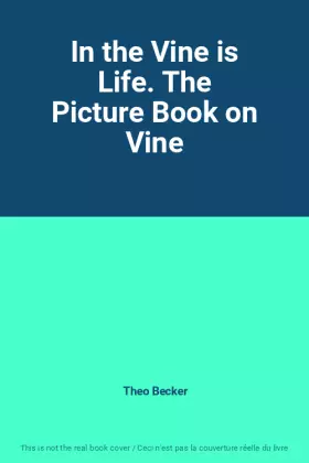 Couverture du produit · In the Vine is Life. The Picture Book on Vine