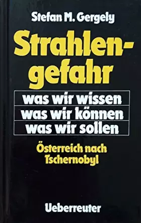 Couverture du produit · Strahlengefahr was wir wissen was wir können was wir sollen Österreich nach Tschernobyl