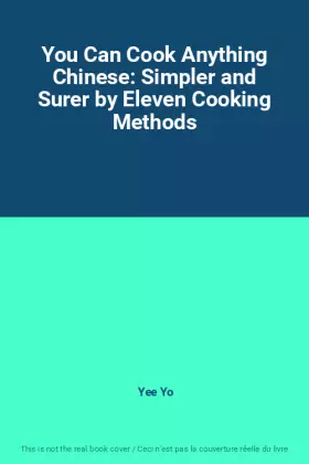 Couverture du produit · You Can Cook Anything Chinese: Simpler and Surer by Eleven Cooking Methods
