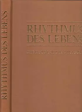 Couverture du produit · Rhythmus des Lebens. Der Faktor Zeit in der Natur. Liebhaber-Edition Nr. 1817 von 6495, Ganzleder mit Rundumgold im Schuber.