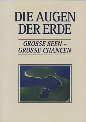 Couverture du produit · Die Augen der Erde. Grosse Seen - Grosse Chancen