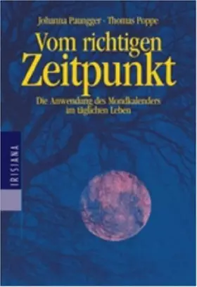 Couverture du produit · Vom richtigen Zeitpunkt: Die Anwendung des Mondkalenders im täglichen Leben